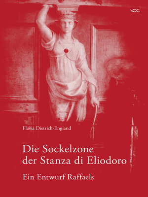 cover image of Die Sockelzone der Stanza di Eliodoro – Ein Entwurf Raffaels